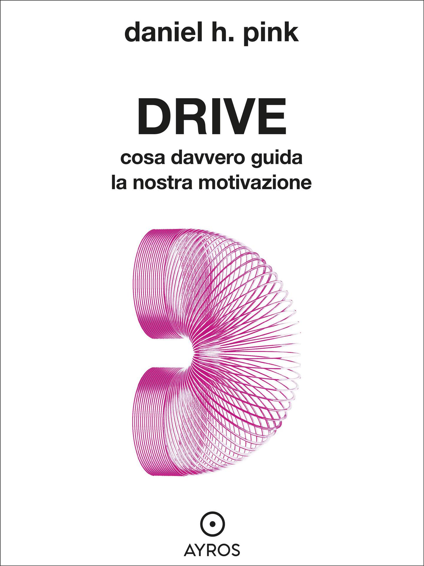 Drive. Cosa davvero guida la nostra motivazione (Italian Edition)