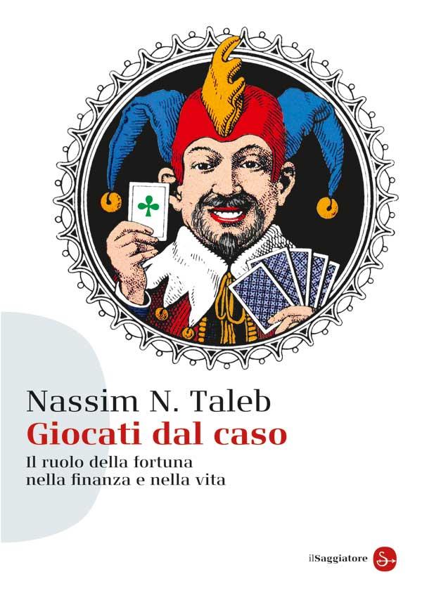 Giocati dal caso: Il ruolo della fortuna nella finanza e nella vita (Saggi) (Italian Edition)
