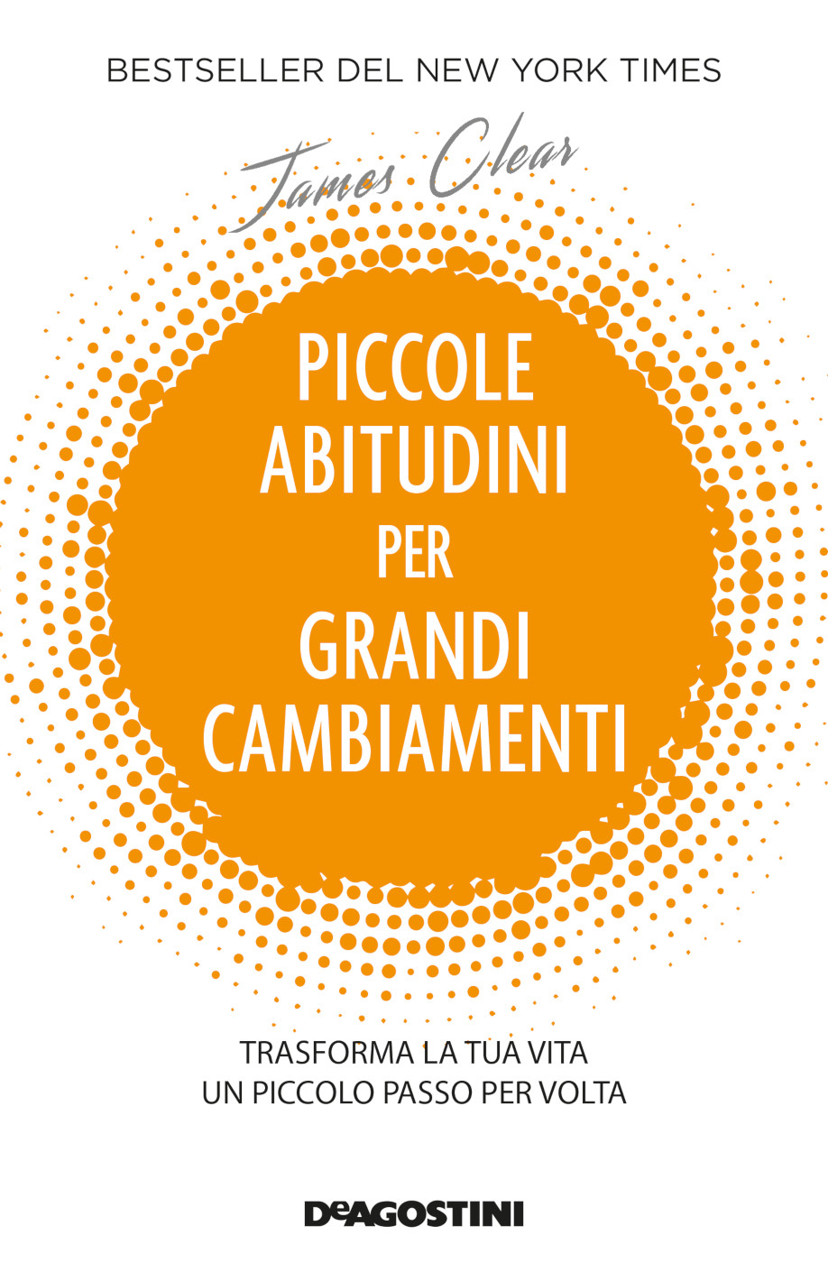 Piccole abitudini per grandi cambiamenti: Trasforma la tua vita un piccolo passo per volta