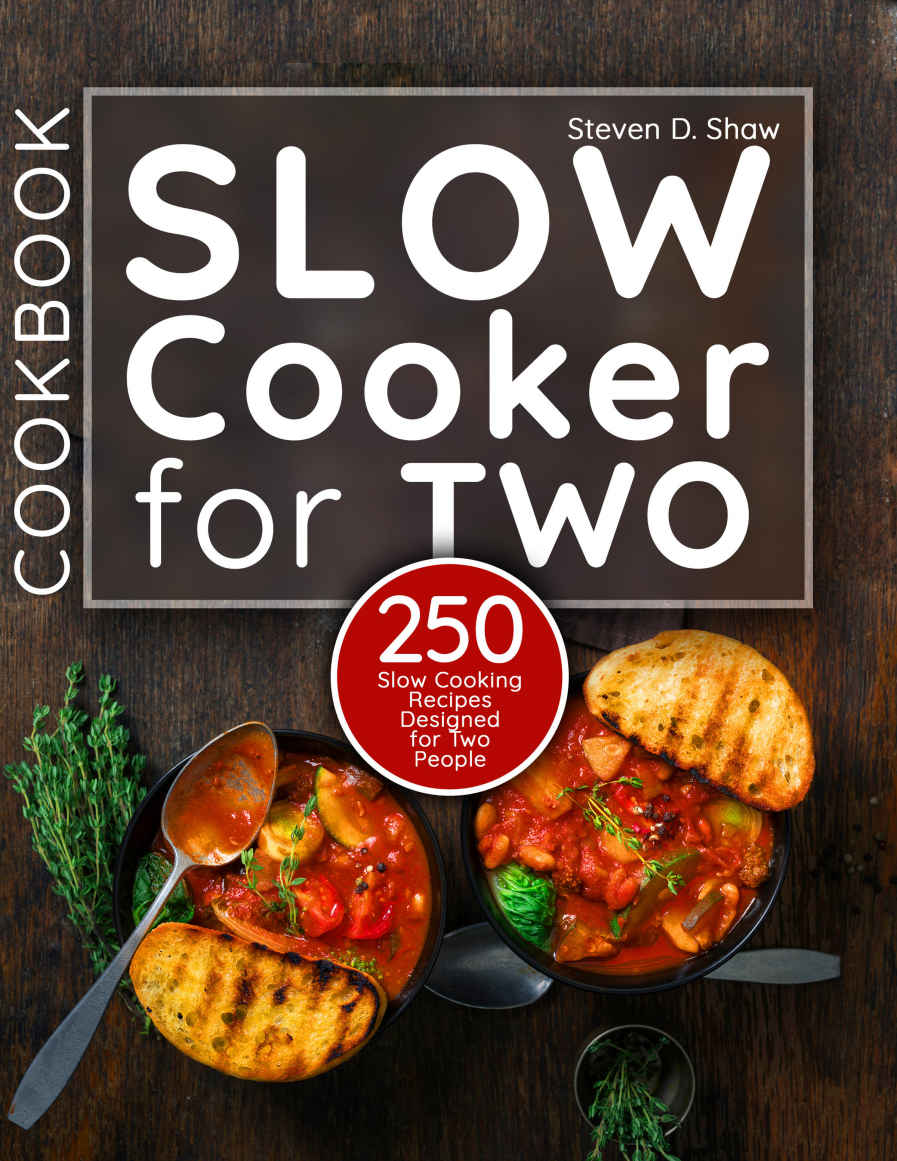 Slow Cooker Cookbook for Two: 250 Slow Cooking Recipes Designed for Two People